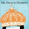 My Name is Elizabeth! (Hardcover, New) - Annika Dunklee Photo