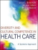 Diversity and Cultural Competence in Health Care - A Systems Approach (Paperback, New) - Janice L Dreachslin Photo