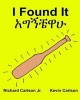 I Found It - Children's Picture Book English-Amharic (Bilingual Edition) (WWW.Rich.Center) (Paperback) - Richard Carlson Jr Photo