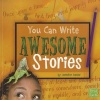 You Can Write Awesome Stories (Paperback) - Jennifer Fandel Photo