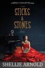 Sticks and Stones (Paperback) - Shellie Arnold Photo