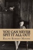 You Can Never Spit It All Out (Paperback) - Ralph Robert Moore Photo