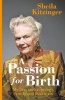 A Passion for Birth - My Life : Anthropology, Family and Feminism (Hardcover) - Sheila Kitzinger Photo