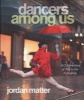 Dancers Among Us - A Celebration of Joy in the Everyday (Paperback, New) - Jordan Matter Photo