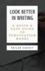 Look Better in Writing - A Quick & Easy Guide to Punctuation Marks (Paperback) - Nailah Harvey Photo