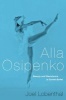 Alla Osipenko - Beauty and Resistance in Soviet Ballet (Hardcover) - Joel Lobenthal Photo