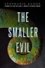 The Smaller Evil (Hardcover) - Stephanie Kuehn Photo