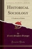 Historical Sociology - A Textbook of Politics (Classic Reprint) (Paperback) - Frank Stephen Granger Photo