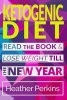 Ketogenic Diet - Read the Book & Lose Weight Till the New Year (Paperback) - Heather Perkins Photo