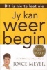 Jy Kan Weer Begin (Afrikaans, Paperback) - Joyce Meyer Photo