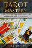 Tarot Mastery - Learn the Secrets of Reading Tarot Cards and Discover Their True Meaning! (Paperback) - Lesley Moore Photo