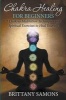 Chakra Healing for Beginners - 7 Chakras Meditation Techniques and Spiritual Exercises to Heal Yourself (Paperback) - Brittany Samons Photo