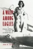 A Wasp among Eagles - A Woman Military Test Pilot in World War II (Paperback) - Ann Baumgartner Carl Photo