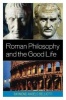 Roman Philosophy and the Good Life (Paperback) - Raymond Angelo Belliotti Photo