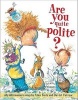 Are You Quite Polite? - Silly Dilly Manners Songs (Book, Library binding) - Alan Katz Photo