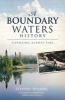 A Boundary Waters History - Canoeing Across Time (Paperback) - Stephen Wilbers Photo