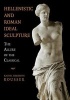 Hellenistic and Roman Ideal Sculpture - The Allure of the Classical (Paperback) - Rachel Meredith Kousser Photo