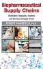 Biopharmaceutical Supply Chains - Distribution, Regulatory, Systems and Structural Changes Ahead (Hardcover, New) - Robert B Handfield Photo