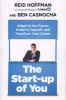 The Start-up of You - Adapt to the Future, Invest in Yourself, and Transform Your Career (Paperback) - Reid Hoffman Photo