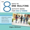 The 8 Keys to End Bullying Activity Book for Kids & Tweens - Worksheets, Quizzes, Games, & Skills for Putting the Keys into Action (Paperback) - Signe Whitson Photo