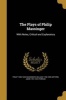 The Plays of Philip Massinger (Paperback) - Philip 1583 1640 Massinger Photo