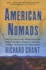 American Nomads - Travels with Lost Conquistadors, Mountain Men, Cowboys, Indians, Hoboes, Truckers, and Bullriders (Paperback) - Richard Grant Photo