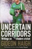 Uncertain Corridors - The Changing World of Cricket (Paperback) - Gideon Haigh Photo