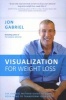 Visualization for Weight Loss - The Gabriel Method Guide to Using Your Mind to Transform Your Body (Paperback) - Jon Gabriel Photo