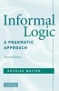 Informal Logic - A Pragmatic Approach (Paperback, 2nd Revised edition) - Douglas Walton Photo