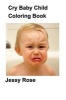 Cry Baby Child Coloring Book (Paperback) - Jessy Rose Photo