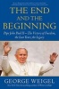 The End and the Beginning - Pope John Paul II--The Victory of Freedom, the Last Years, the Legacy (Paperback) - George Weigel Photo