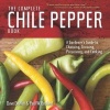 The Complete Chile Pepper Book - A Gardener's Guide to Choosing, Growing, Preserving, and Cooking (Paperback) - Dave DeWitt Photo