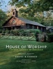 House of Worship - Sacred Spaces in America (Hardcover) - Dominique Browning Photo