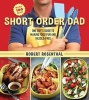 Short Order Dad - One Guy's Guide to Making Food Fun and Hassle-Free (Paperback) - Robert Rosenthal Photo