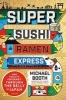 Super Sushi Ramen Express - One Family's Journey Through the Belly of Japan (Hardcover) - Michael Booth Photo