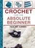 Crochet for the Absolute Beginner (Hardcover) - Pauline Turner Photo