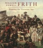 William Powell Frith - Painting the Victorian Age (Hardcover, annotated edition) - Mark Bills Photo