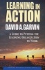 Learning in Action - A Guide to Putting the Learning Organization to Work (Paperback, New ed) - David A Garvin Photo