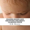 Spanish Senses and Emotions Children's Learning Book (Paperback) - E M Makins Photo