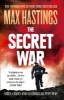 The Secret War - Spies, Codes and Guerrillas 1939-1945 (Paperback) - Max Hastings Photo