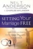 Setting Your Marriage Free - Discover and Enjoy Your Freedom in Christ Together (Paperback) - Neil T Anderson Photo