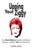 Upping Your Ziggy - How David Bowie Faced His Childhood Demons - and How You Can Face Yours (Paperback) - Oliver James Photo