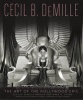 Cecil B. Demille - The Art of the Hollywood Epic (Hardcover) - Cecilia DeMille Presley Photo