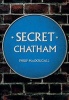 Secret Chatham (Paperback) - Philip MacDougall Photo