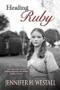 Healing Ruby (Paperback) - Jennifer H Westall Photo