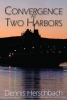 Convergence at Two Harbors (Paperback) - Dennis Herschbach Photo