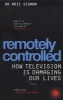 Remotely Controlled - How Television is Damaging Our Lives (Paperback, New Ed) - Aric Sigman Photo