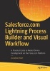 Salesforce.com Lightning Process Builder and Visual Workflow 2017 - A Practical Guide to Model-Driven Development on the Force.com Platform (Paperback, 1st Ed. 2016) - Jonathan Keel Photo