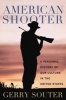 American Shooter - A Personal History of Gun Culture in the United States (Hardcover, New) - Gerry Souter Photo