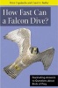 How Fast Can a Falcon Dive? - Fascinating Answers to Questions About Birds of Prey (Paperback) - Peter Capainolo Photo